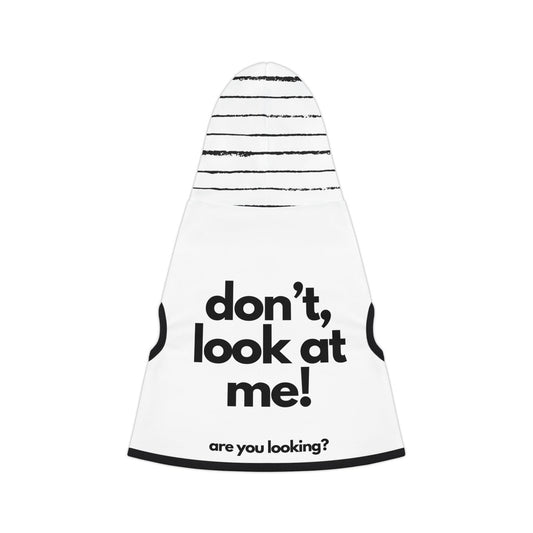 Don't Look At Me Pet Hoodie | Funny Dog/Cat Text Hoodie