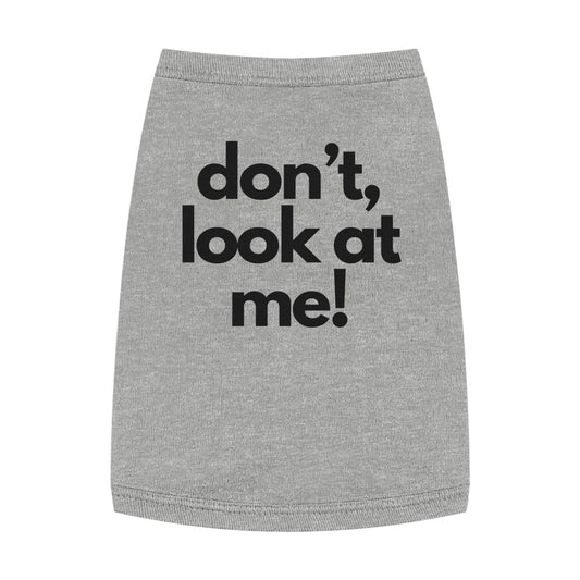 Funny Dog Tank Top, Sassy Pet Shirt, 'Don't Look At Me'