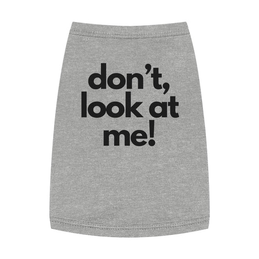 Funny Dog Tank Top, Sassy Pet Shirt, 'Don't Look At Me'