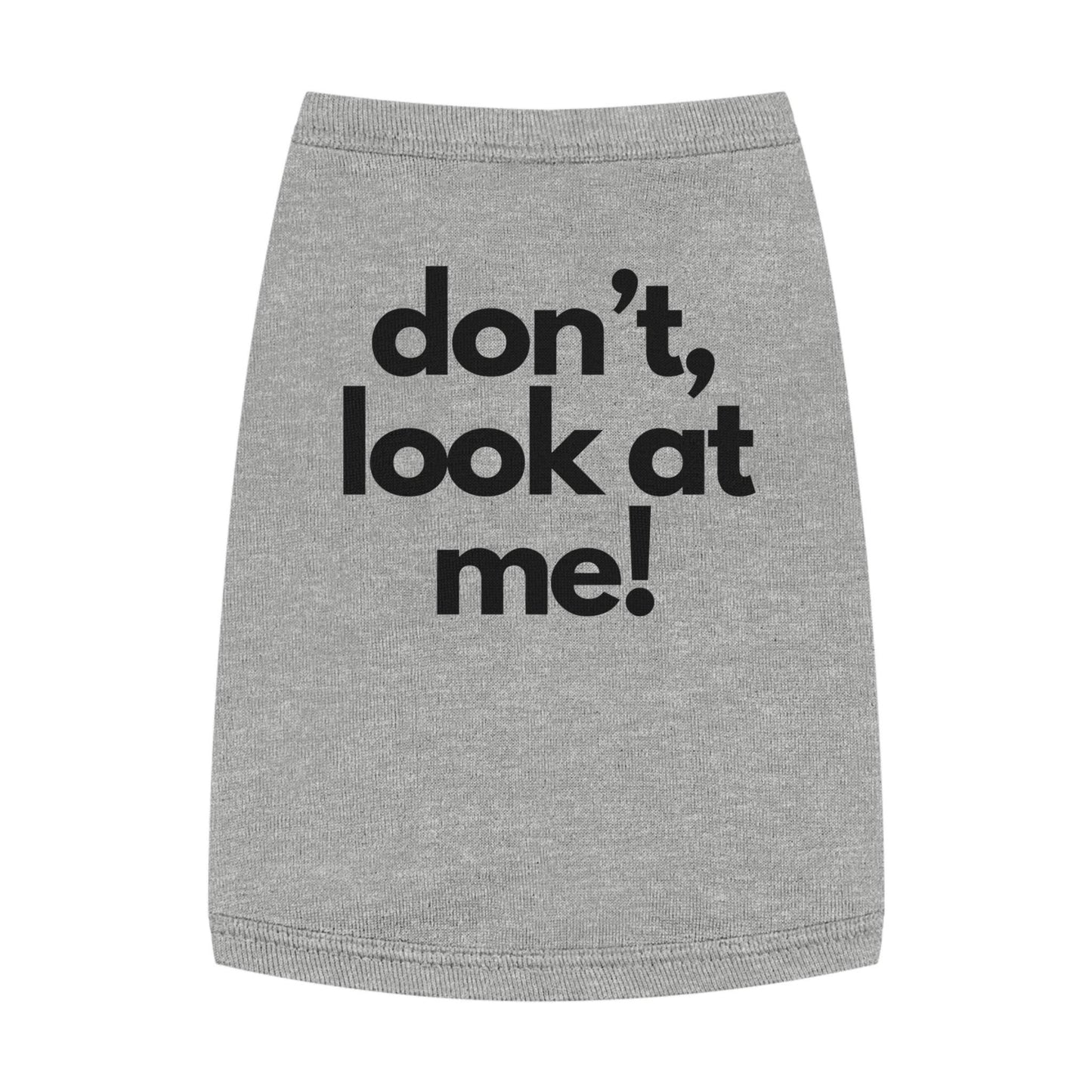 Funny Dog Tank Top, Sassy Pet Shirt, 'Don't Look At Me'