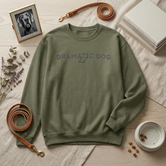 Dramatic Dog Dad sweatshirt | Dog Lover Crewneck | Humorous Pet Parent Top